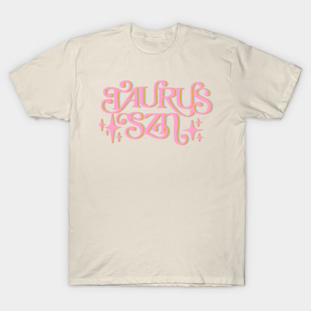 Taurus Szn - Taurus Season T-Shirt by Deardarling